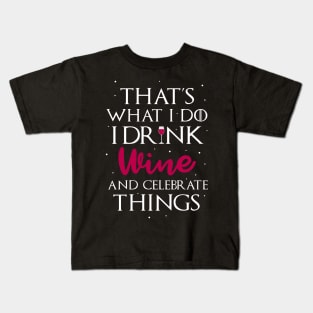 Drink Wine and Celebrate Things Kids T-Shirt